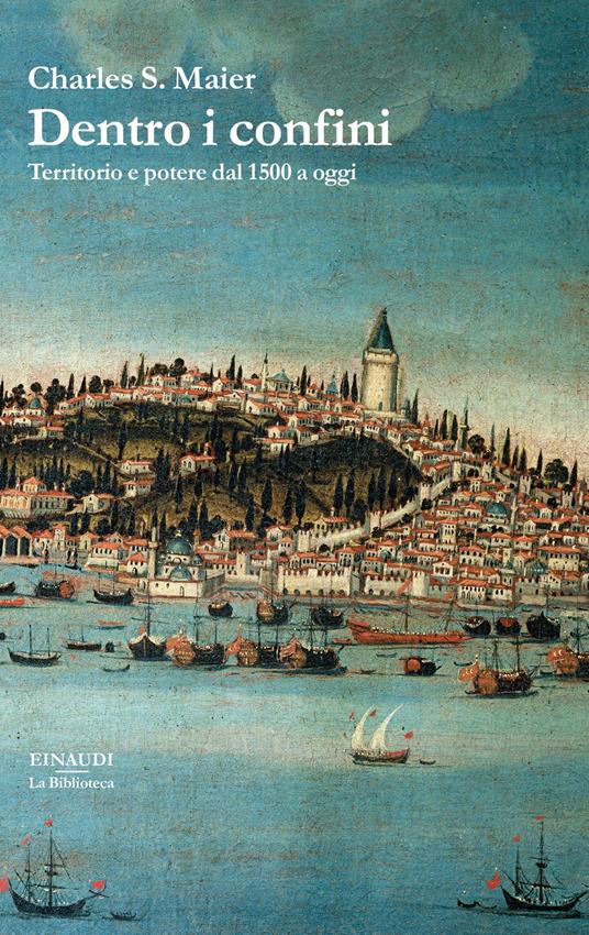 Dentro i confini. Territorio e potere dal 1500 a oggi - Charles S. Maier,Daria Cavallini - ebook