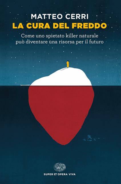 La cura del freddo. Come uno spietato killer naturale può diventare una risorsa per il futuro - Matteo Cerri - ebook