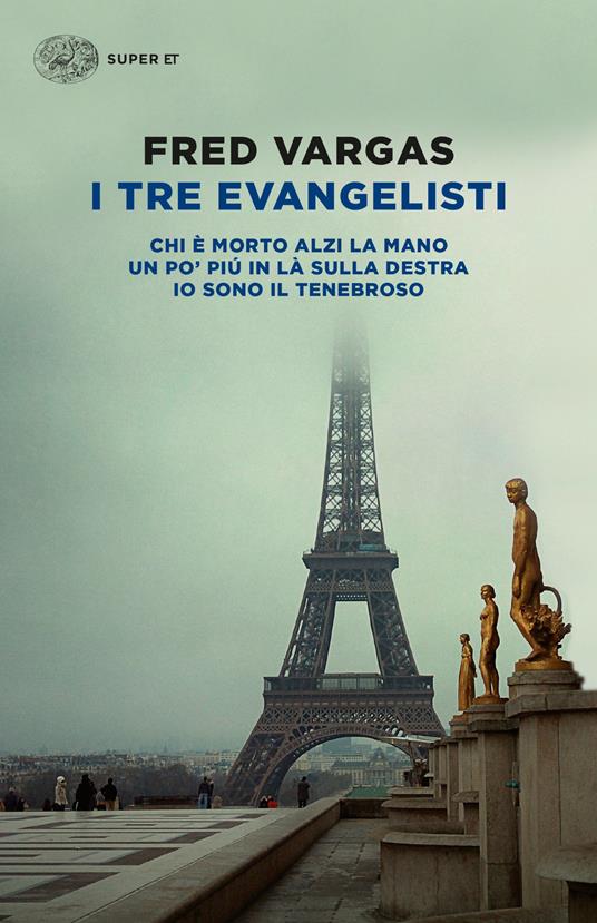 I tre evangelisti: Chi è morto alzi la mano-Un po' più in là sulla destra-Io sono il tenebroso - Fred Vargas,Maurizia Balmelli,Margherita Botto - ebook