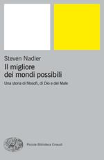 Il migliore dei mondi possibili. Una storia di filosofi, di Dio e del Male