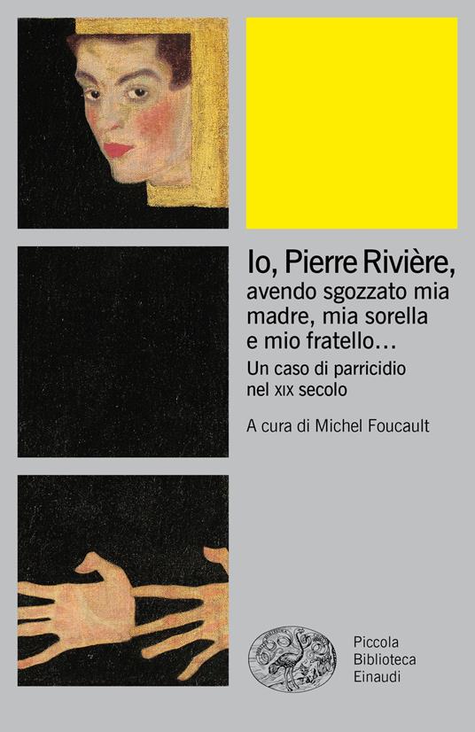 Io, Pierre Rivière, avendo sgozzato mia madre, mia sorella e mio fratello... Un caso di parricidio nel XIX secolo - Michel Foucault,Alessandro Fontana,Pasquale Pasquino - ebook