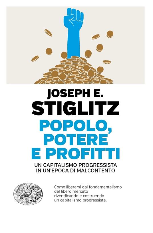 Popolo, potere e profitti. Un capitalismo progressista in un'epoca di malcontento - Joseph E. Stiglitz,Maria Lorenza Chiesara - ebook