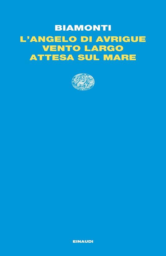 L' angelo di Avrigue-Vento largo-Attesa sul mare - Francesco Biamonti - ebook