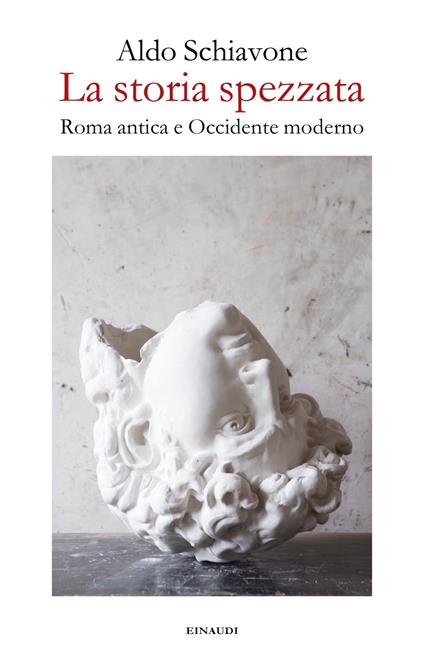 La storia spezzata. Roma antica e Occidente moderno - Aldo Schiavone - ebook