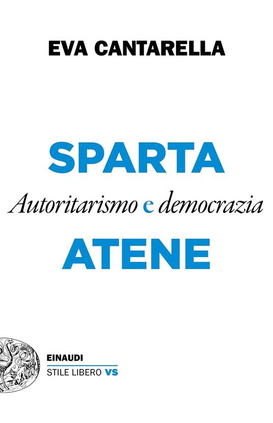 Sparta e Atene. Autoritarismo e democrazia - Eva Cantarella - ebook