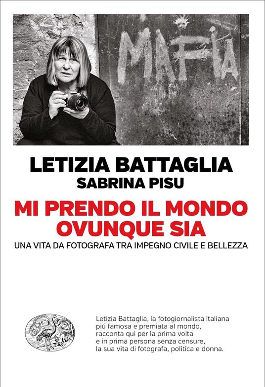 Mi prendo il mondo ovunque sia. Una vita da fotografa tra impegno civile e bellezza - Letizia Battaglia,Sabrina Pisu - ebook