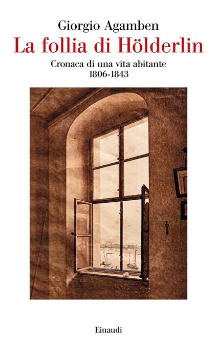 La follia di Hölderlin. Cronaca di una vita abitante (1806-1843) - Giorgio Agamben - ebook