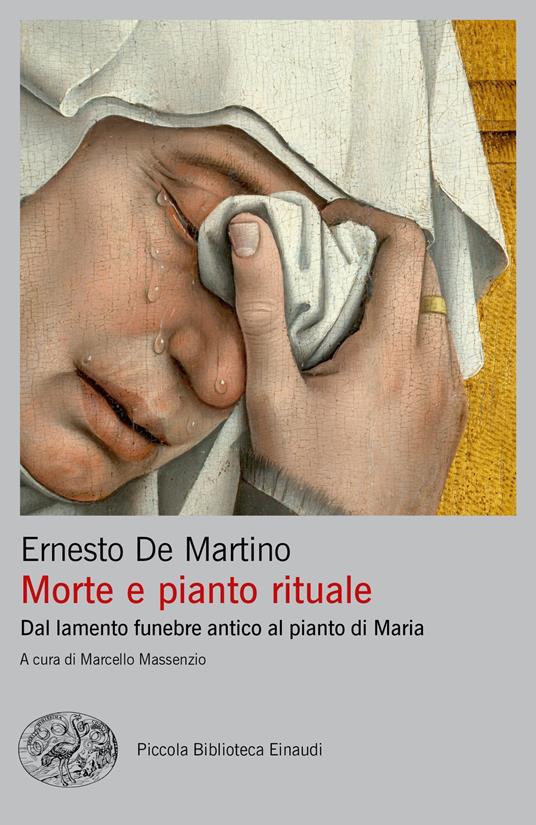 Morte e pianto rituale. Dal lamento funebre antico al pianto di Maria - Ernesto De Martino,Marcello Massenzio - ebook