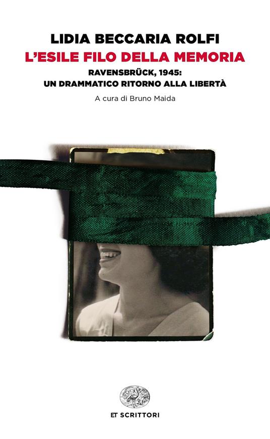 L' esile filo della memoria. Ravensbrück, 1945: un drammatico ritorno alla libertà - Lidia Beccaria Rolfi,Bruno Maida - ebook