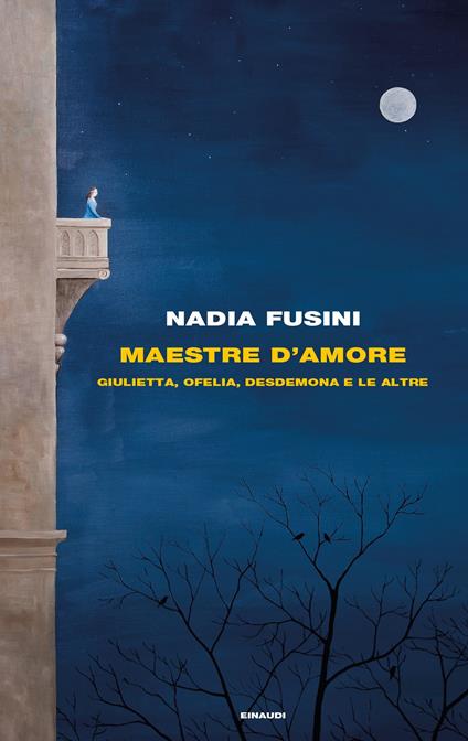 Maestre d'amore. Giulietta, Ofelia, Desdemona e le altre - Nadia Fusini - ebook