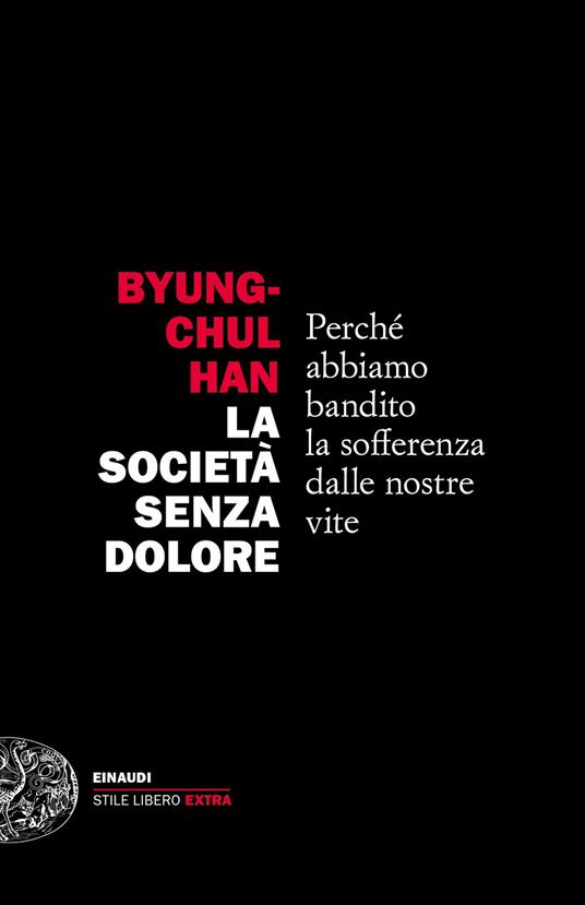 La società senza dolore. Perché abbiamo bandito la sofferenza dalle nostre vite - Byung-Chul Han,Simone Aglan-Buttazzi - ebook