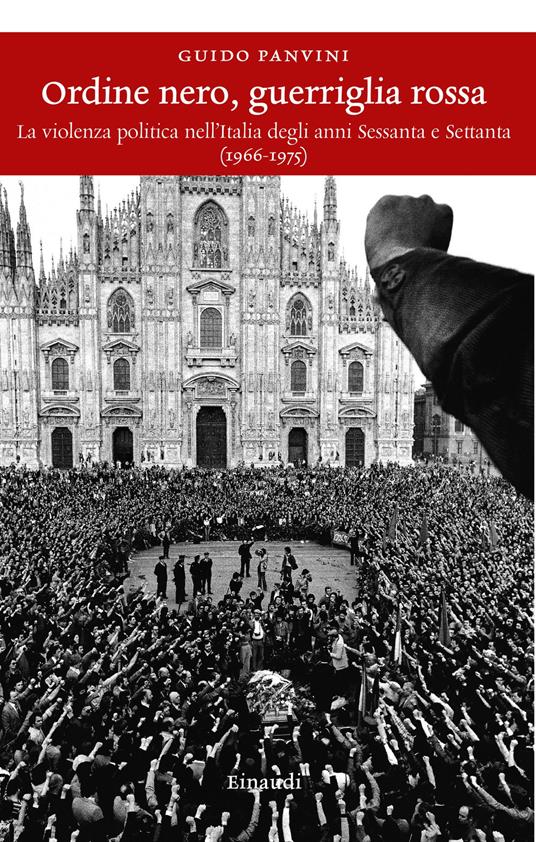 Ordine nero, guerriglia rossa. La violenza politica nell'Italia degli anni Sessanta e Settanta (1966-1975) - Guido Panvini - ebook
