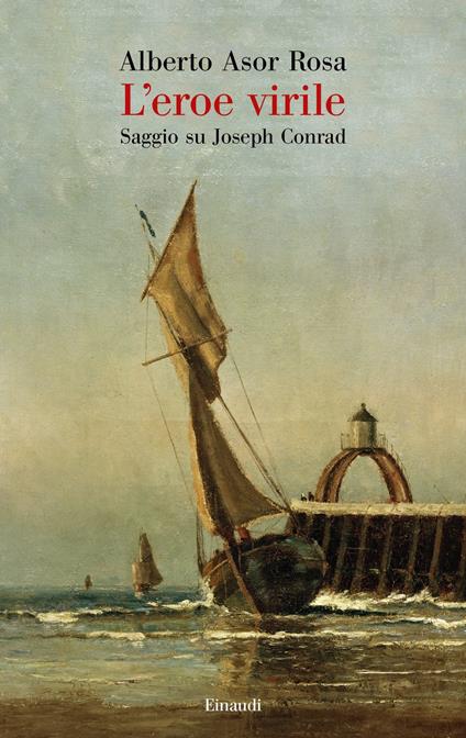 L' eroe virile. Saggio su Joseph Conrad - Alberto Asor Rosa - ebook