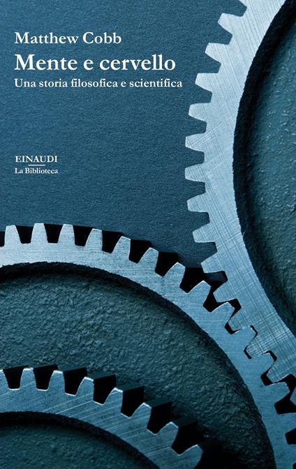 Mente e cervello. Una storia filosofica e scientifica - Matthew Cobb,Silvio Ferraresi - ebook