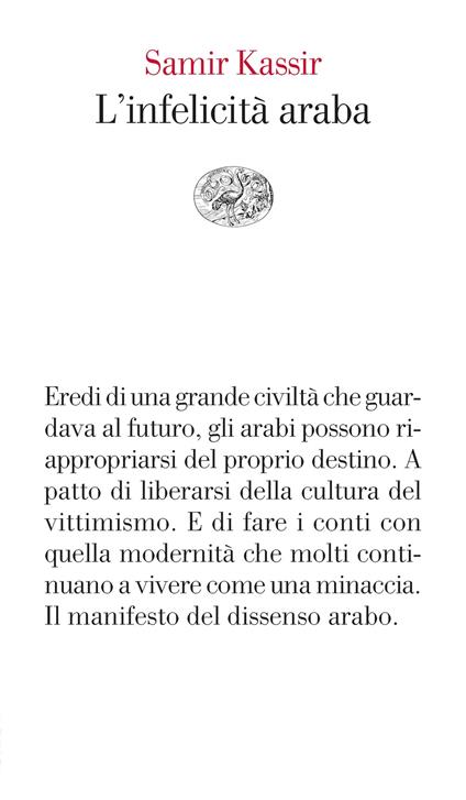 L' infelicità araba - Samir Kassir,Elisabetta Bartuli,Paola Lagossi - ebook