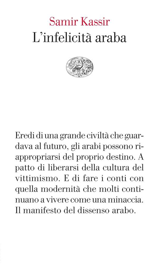L' infelicità araba - Samir Kassir,Elisabetta Bartuli,Paola Lagossi - ebook