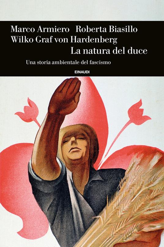 La natura del duce. Una storia ambientale del fascismo - Marco Armiero,Roberta Biasillo,Wilko Graf Von Hardenberg - ebook