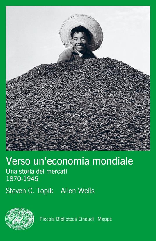 Verso un'economia mondiale. Una storia dei mercati. 1870-1945 - Steven C. Topik,Allen Wells,Daria Cavallini - ebook