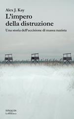 L' impero della distruzione. Una storia dell'uccisione di massa nazista