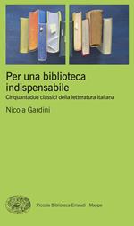 Per una biblioteca indispensabile. Cinquantadue classici della letteratura italiana