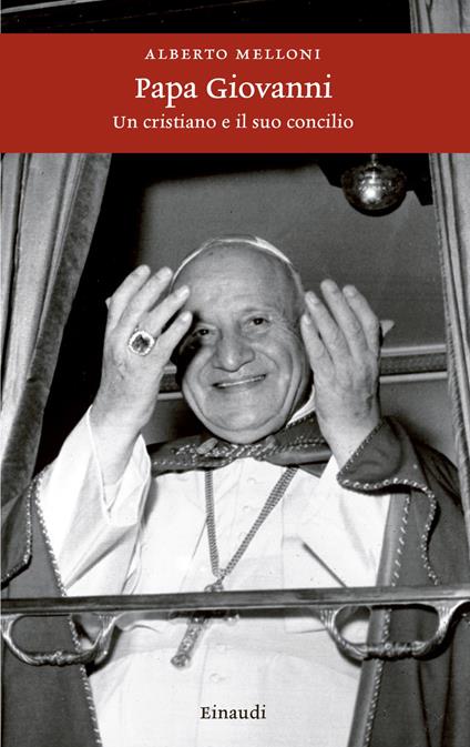 Papa Giovanni. Un cristiano e il suo concilio - Alberto Melloni - ebook