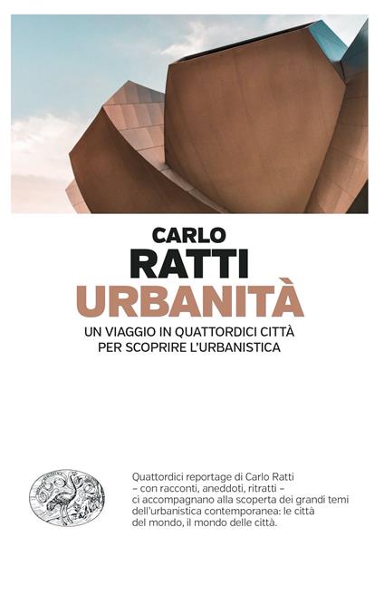 Urbanità. Un viaggio in quattordici città per scoprire l'urbanistica - Carlo Ratti - ebook