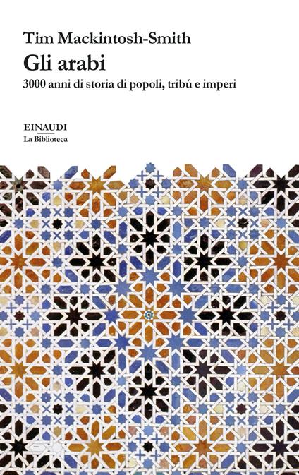 Gli arabi. 3000 anni di storia di popoli, tribù e imperi - Tim Mackintosh-Smith,Francesca Bellino - ebook