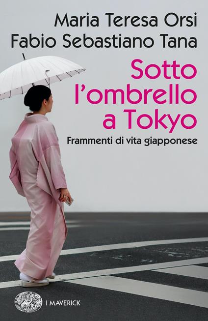 Sotto l'ombrello a Tokyo. Frammenti di vita giapponese - Maria Teresa Orsi,Fabio Sebastiano Tana - ebook