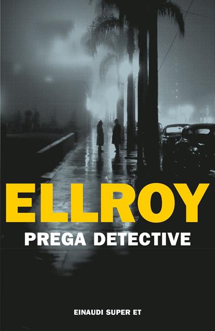 Prega detective - James Ellroy,Stefano Bortolussi - ebook