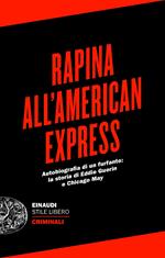 Rapina all'American Express. Autobiografia di un furfante: la storia di Eddie Guerin e Chicago May