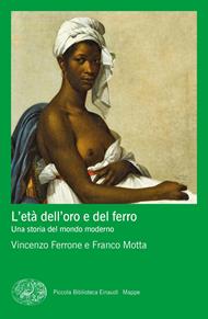 L' età dell'oro e del ferro. Una storia del mondo moderno