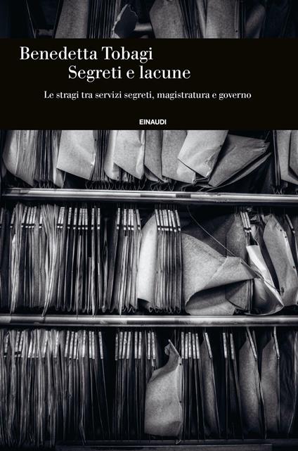 Segreti e lacune. Le stragi tra servizi segreti, magistratura e governo - Benedetta Tobagi - ebook