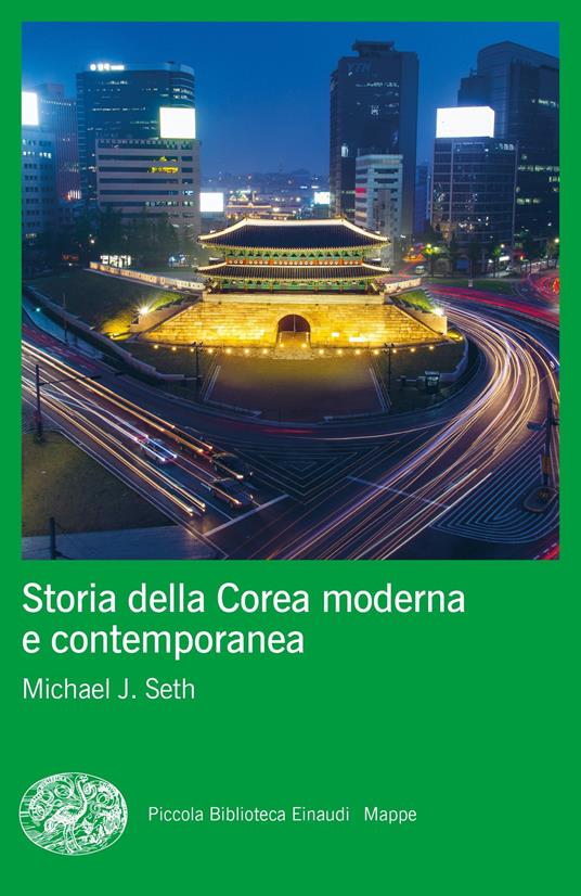 Storia della Corea moderna e contemporanea - Michael J. Seth,Laura Bernaschi - ebook
