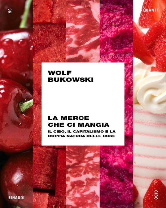 La merce che ci mangia. Il cibo, il capitalismo e la doppia natura delle cose - Wolf Bukowski - ebook
