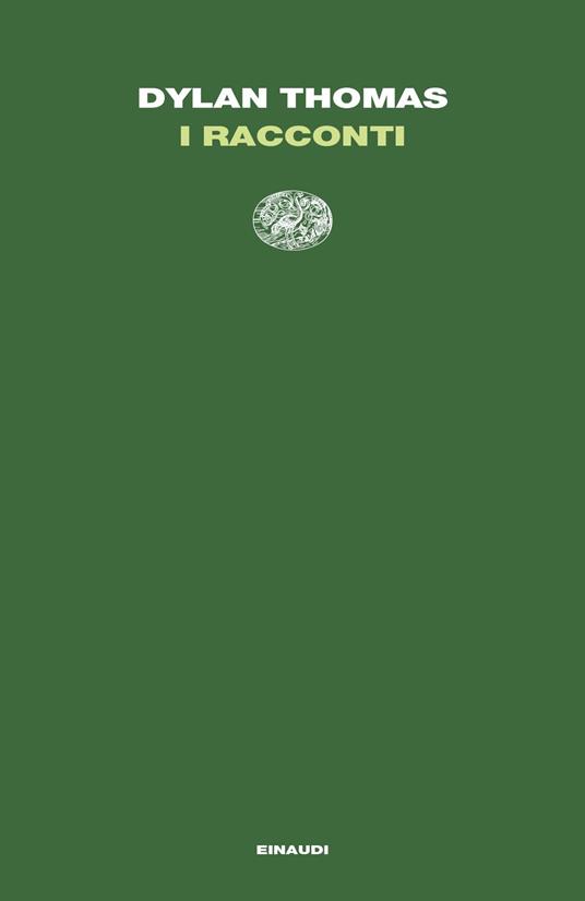 I racconti - Dylan Thomas,Floriana Bossi,Angelo Fauno,Lucia Rodocanachi - ebook