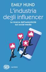 L' industria degli influencer. La ricerca dell'autenticità sui social media