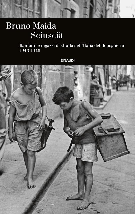 Sciuscià. Bambini e ragazzi di strada nell'Italia del dopoguerra (1943-1948) - Bruno Maida - ebook