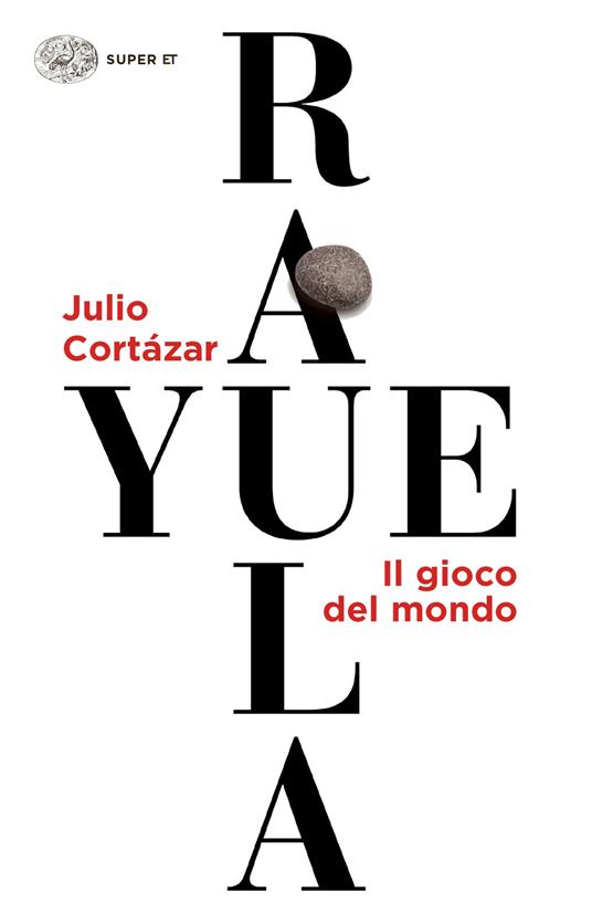Rayuela. Il gioco del mondo - Julio Cortázar,Irene Buonafalce,Flaviarosa Nicoletti Rossini,Jaime Riera Rehren - ebook
