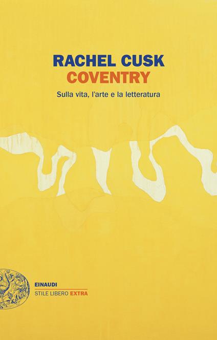 Coventry. Sulla vita, l'arte e la letteratura - Rachel Cusk,Anna Nadotti,Isabella Pasqualetto - ebook