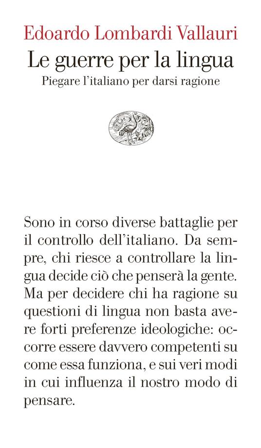 Le guerre per la lingua. Piegare l'italiano per darsi ragione - Edoardo Lombardi Vallauri - ebook