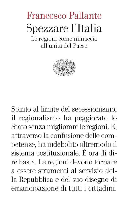 Spezzare l'Italia. Le regioni come minaccia all'unità del Paese - Francesco Pallante - ebook