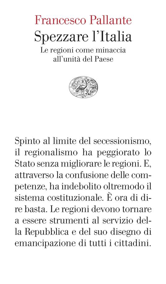 Spezzare l'Italia. Le regioni come minaccia all'unità del Paese - Francesco Pallante - ebook