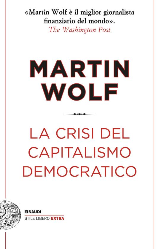 La crisi del capitalismo democratico - Martin Wolf,Maristella Notaristefano - ebook