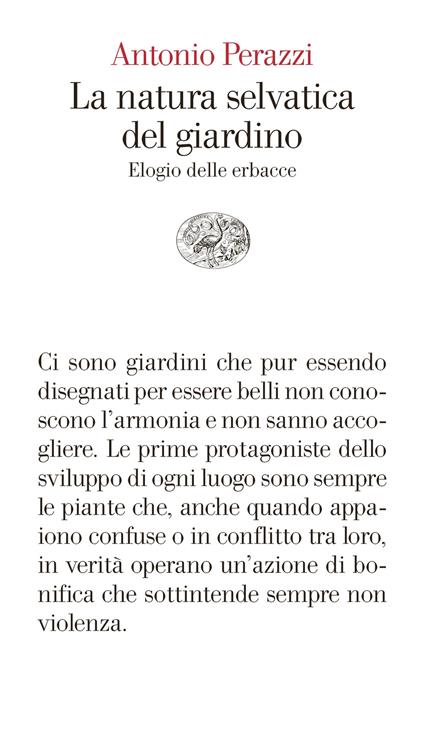 La natura selvatica del giardino. Elogio delle erbacce - Antonio Perazzi,Benedetta Forni - ebook