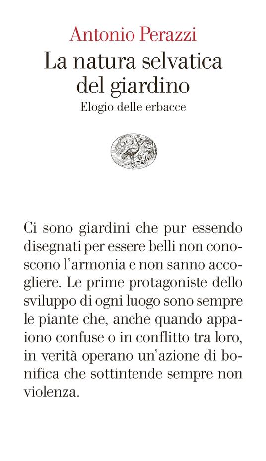La natura selvatica del giardino. Elogio delle erbacce - Antonio Perazzi,Benedetta Forni - ebook