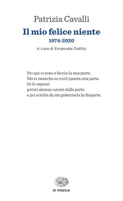 Il mio felice niente. 1974-2020 - Patrizia Cavalli,Emanuele Dattilo - ebook