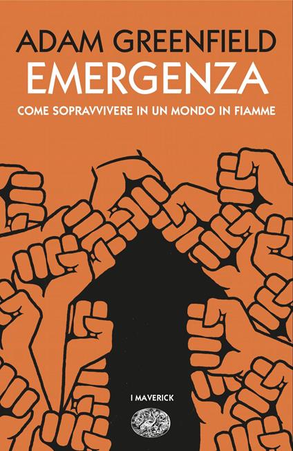 Emergenza. Come sopravvivere in un mondo in fiamme - Adam Greenfield,Francesca Pellas - ebook