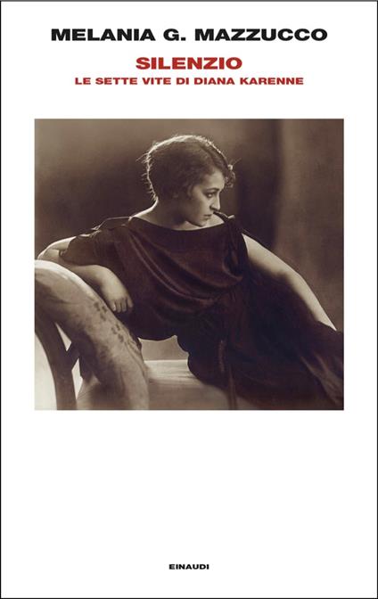 Silenzio. Le sette vite di Diana Karenne - Melania G. Mazzucco - ebook