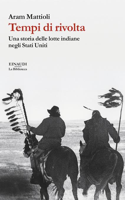 Tempi di rivolta. Una storia delle lotte indiane negli Stati Uniti - Aram Mattioli,Marina Pugliano,Elena Sciarra - ebook