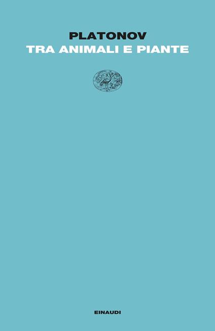 Tra animali e piante - Andrej Platonov,Ornella Discacciati - ebook